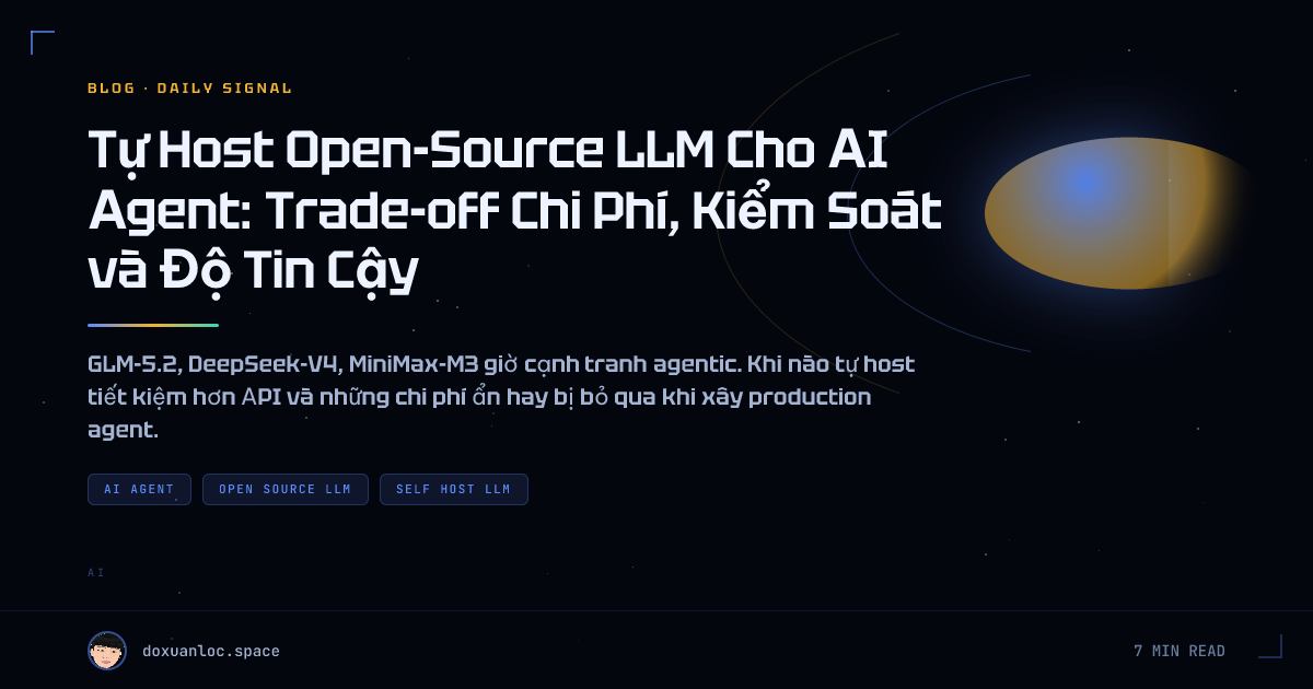 Tự Host Open-Source LLM Cho AI Agent: Trade-off Chi Phí, Kiểm Soát và Độ Tin Cậy